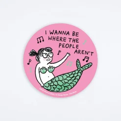 I Wanna Be Where The People Aren't Sticker
